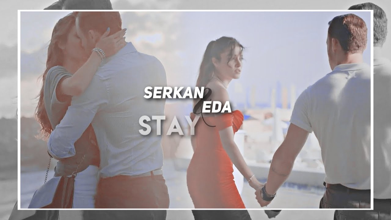 Serkan & Eda | stay with me