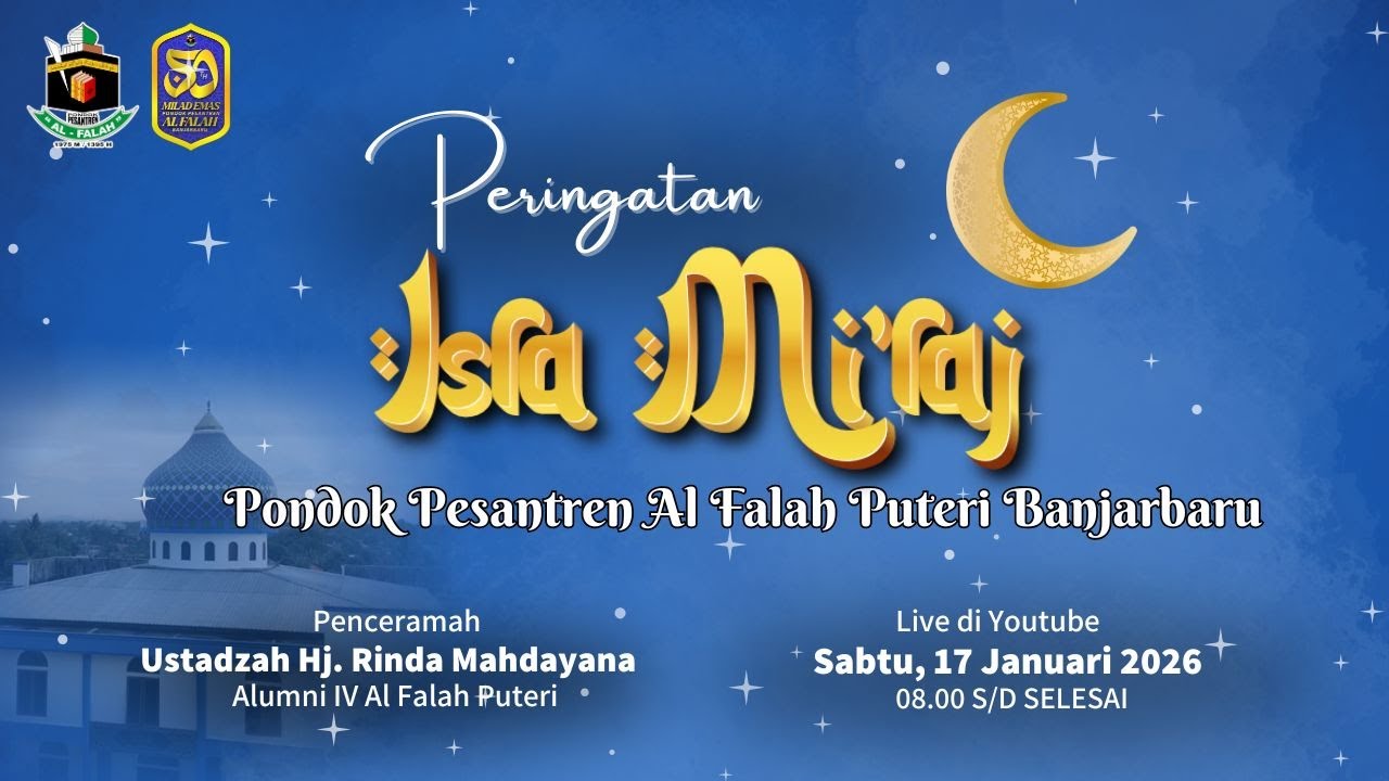 PERINGATAN ISRA' MI'RAJ NABI BESAR MUHAMMAD SAW. 1447 H DI PONDOK PESANTREN AL - FALAH PUTERI