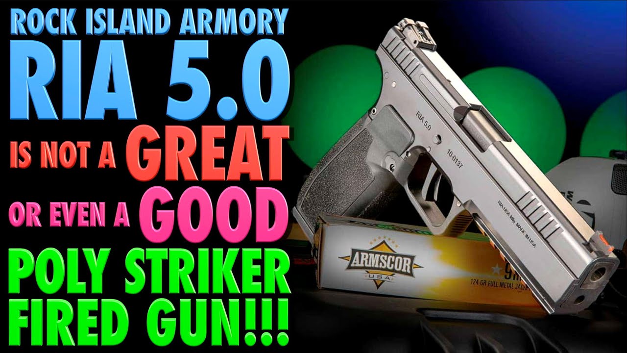 The New RIA 5.0 is NOT a GREAT (or even a GOOD) Polymer Striker Fired Gun!!!