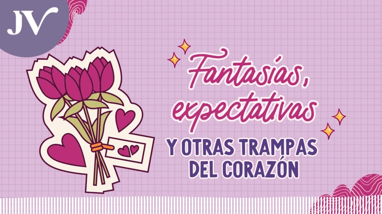 JV Podcast | EP 2- 82 | Fantasías, expectativas y otras trampas del corazón