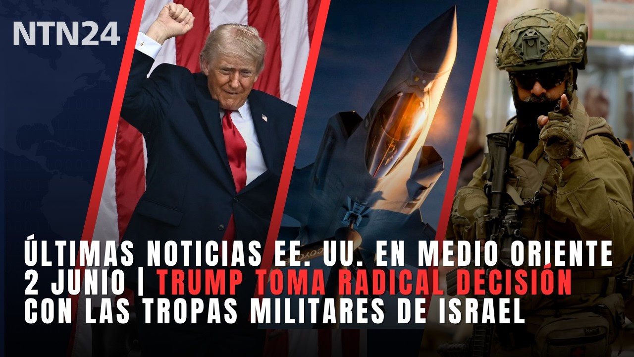 &Uacute;ltimas noticias EEUU en Medio Oriente 2 junio | Trump toma radical decisi&oacute;n con tropas de Israel