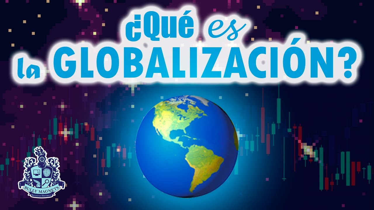 ¿Qué es la globalización? 🌎🌍🌏 - Bully Magnets - Historia Documental