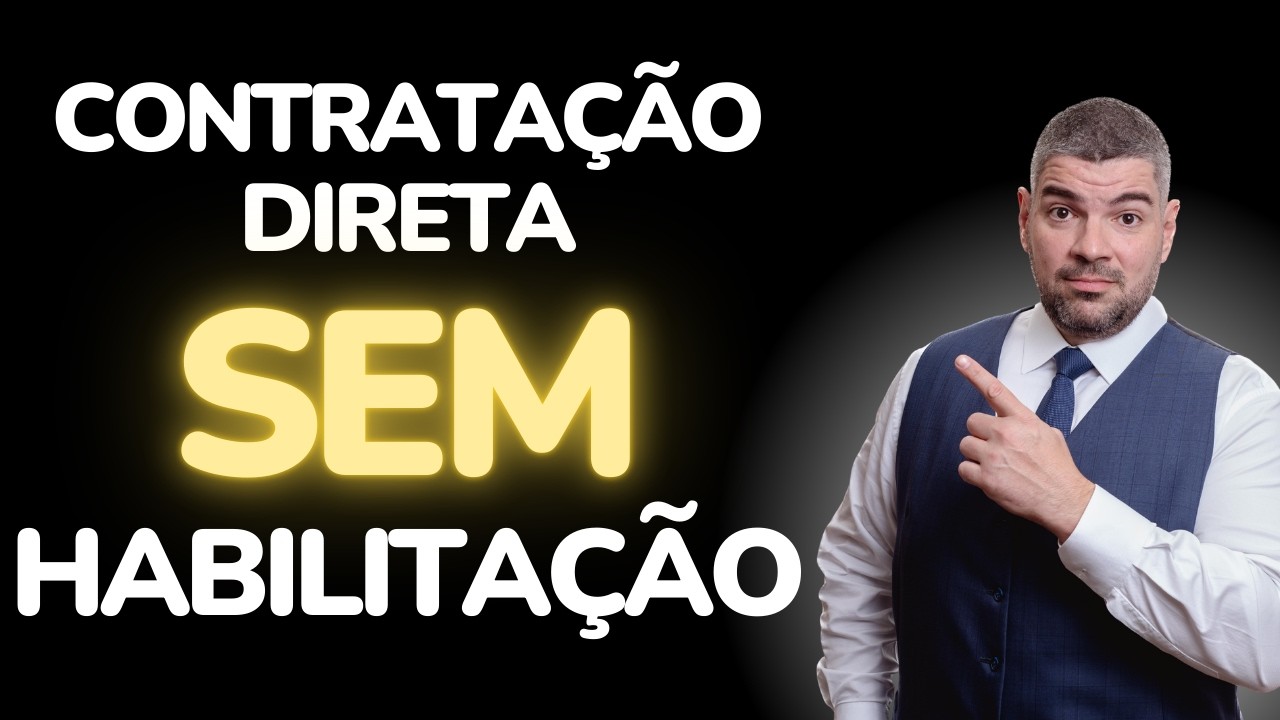 Contratação Direta SEM Habilitação? Entenda quando a Lei 14.133 permite