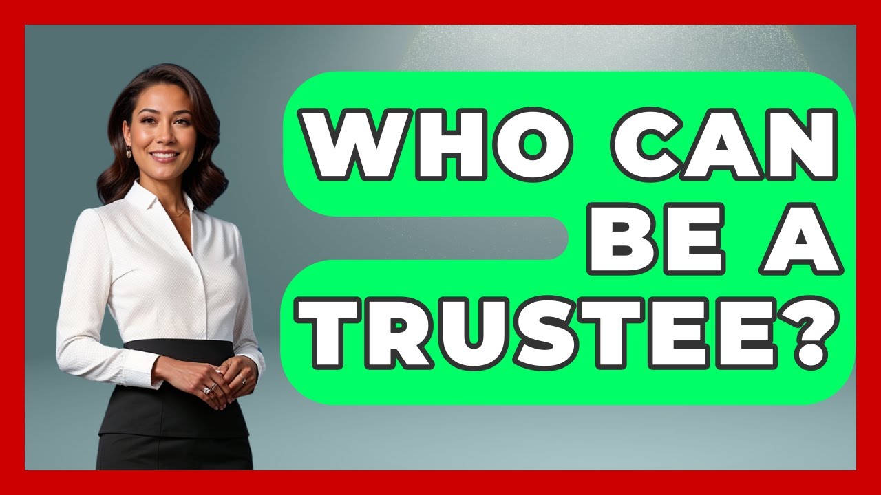 Who Can Be A Trustee? - Wealth and Estate Planners