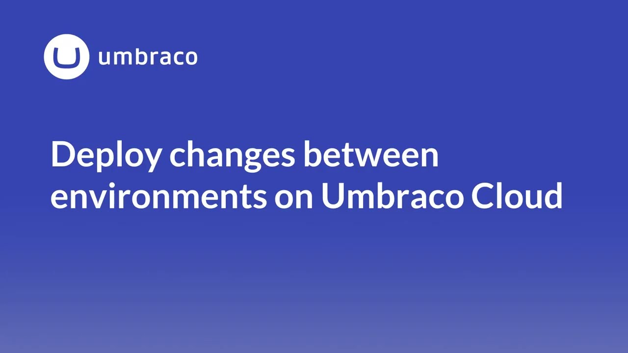 Deploy changes between environments on Umbraco Cloud