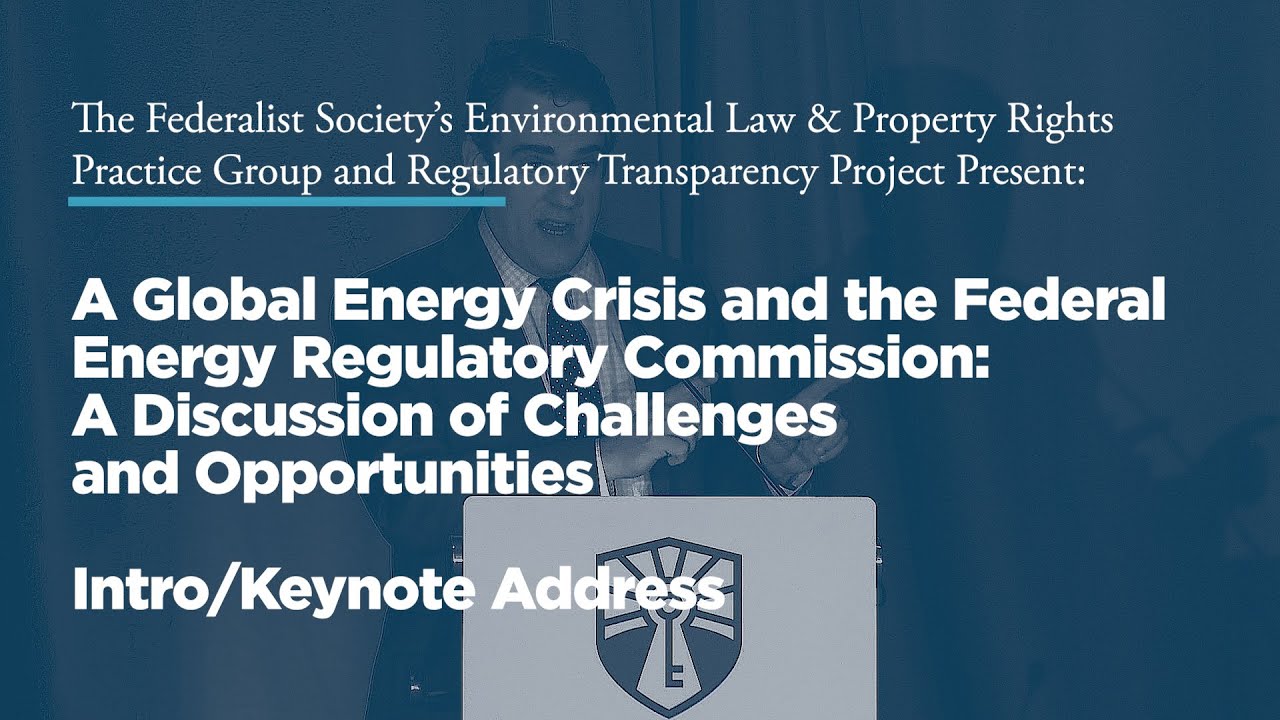 A Global Energy Crisis and the FERC: A Discussion of Challenges and Opportunities [Keynote Address]