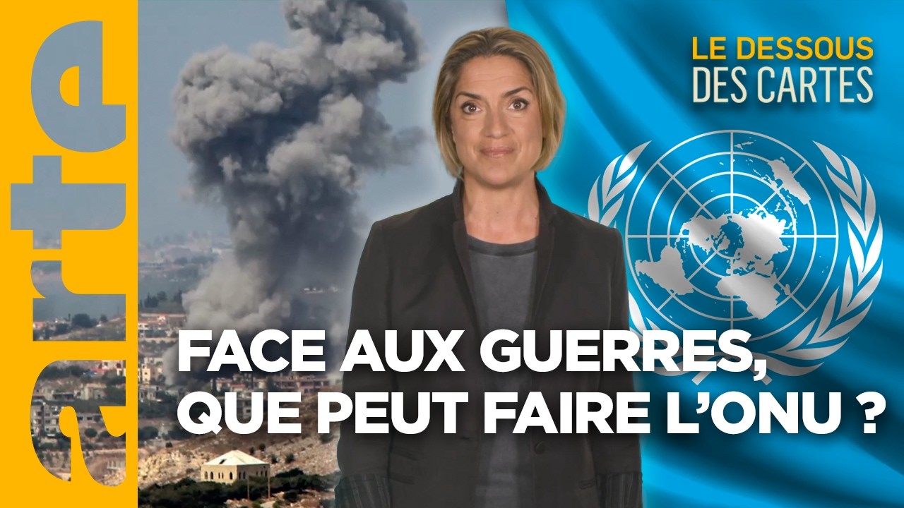 Face aux guerres, que peut faire l&rsquo;ONU ? | L'Essentiel du Dessous des Cartes | ARTE