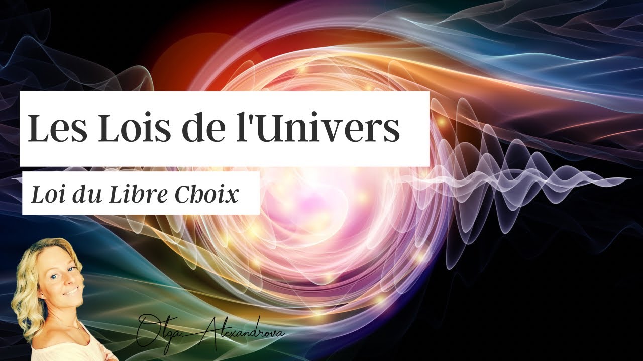 Lois de l&rsquo;Univers - La loi du Libre Choix (libre arbitre)