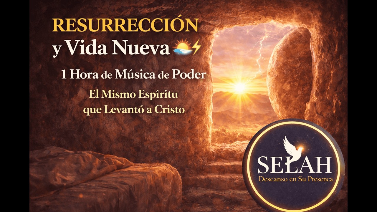 RESURRECCIÓN y Vida Nueva 🌅⚡ | 1 Hora de Música de Poder | El Mismo Espíritu que Levantó a Cristo