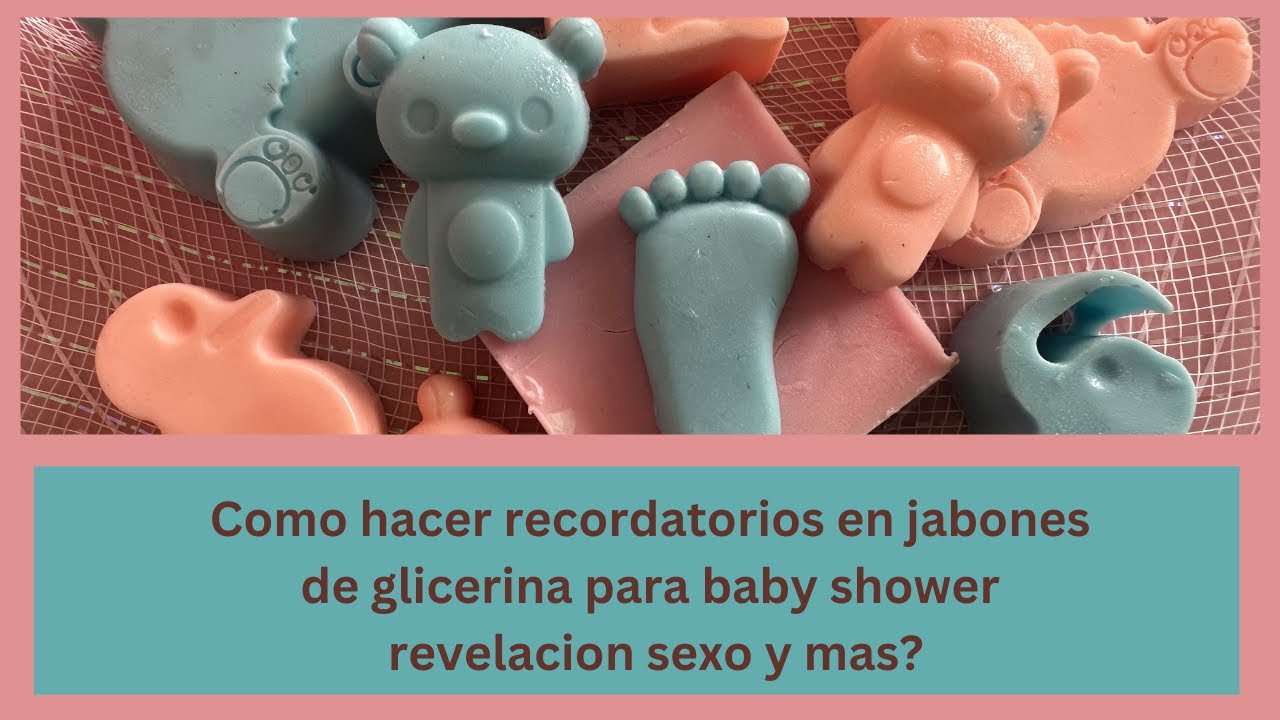 Como hacer jaboncitos de glicerina super faciles para babies,  revelacion de sexo,  baby shower,