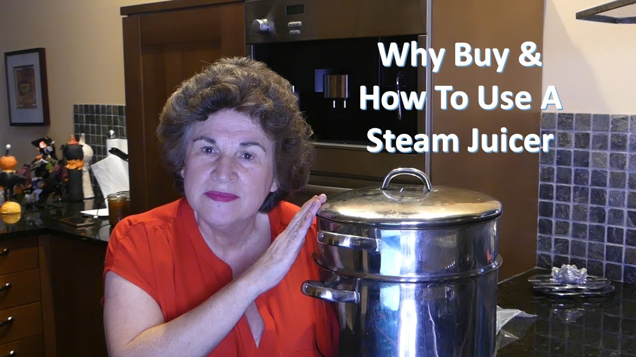 Why Buy & How To Use A Steam Juicer