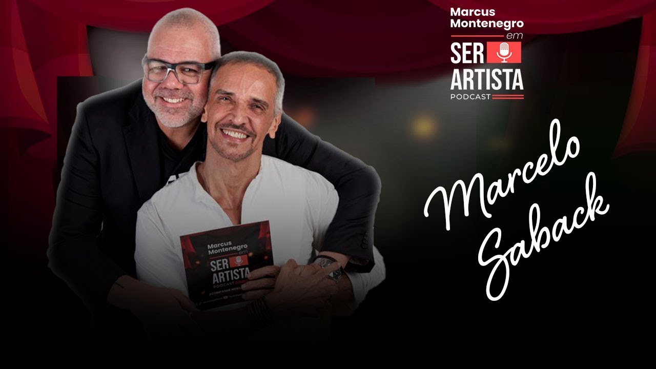 #EP30 - MARCELO SABACK conversa com MARCUS MONTENEGRO | Ser Artista Podcast