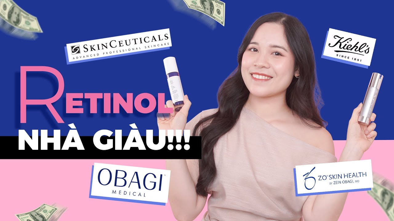 So sánh RETINOL HÀNG HIỆU ZO, Obagi, Skinceuticals, Kiehl's - đáng tiền không chưa biết nhưng…