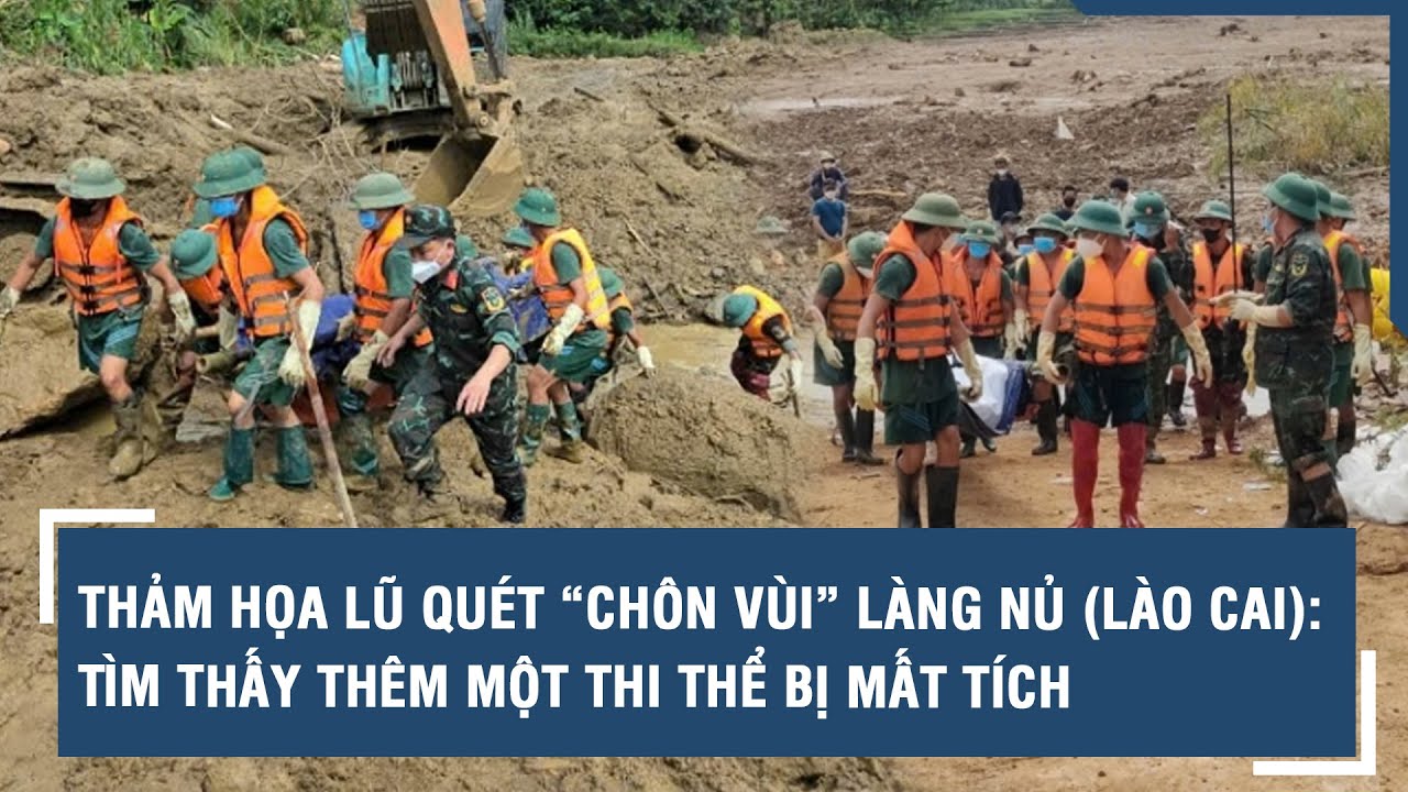 Thảm họa lũ quét “chôn vùi” Làng Nủ (Lào Cai): Tìm thấy thêm một thi thể bị mất tích