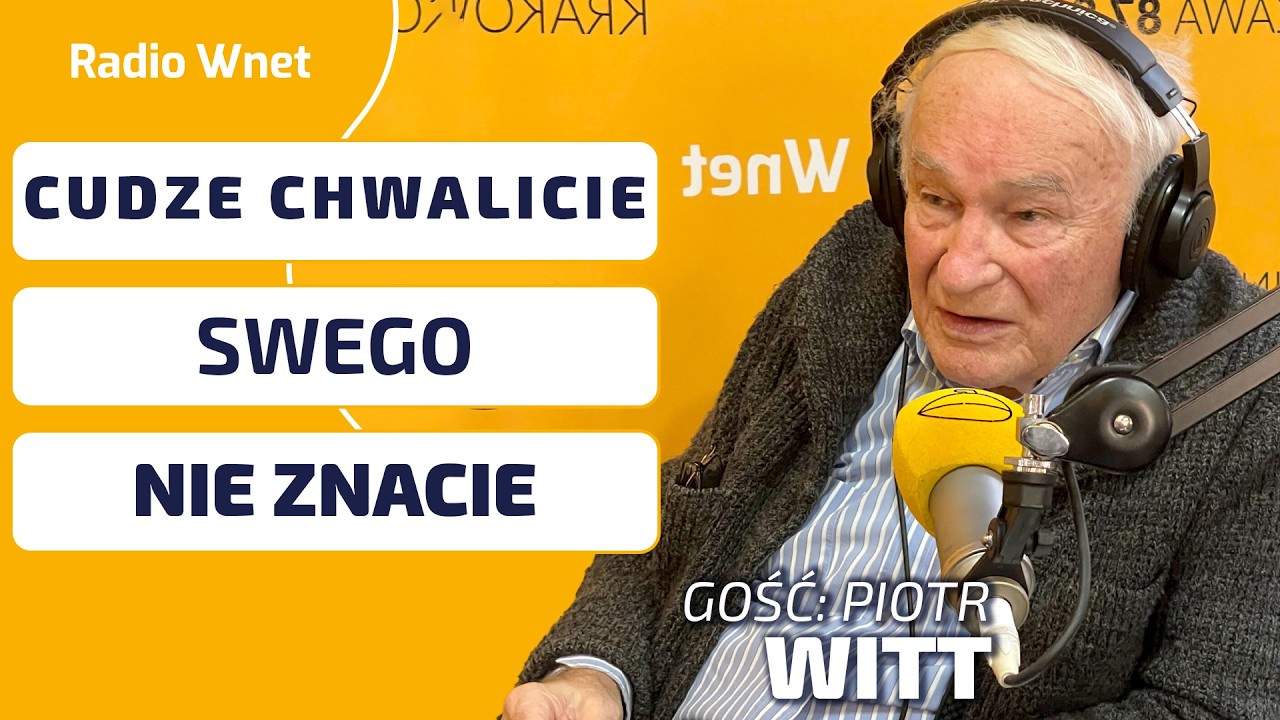 Piotr Witt: Polska ignorancja, czyli cudze chwalicie, swego nie znacie