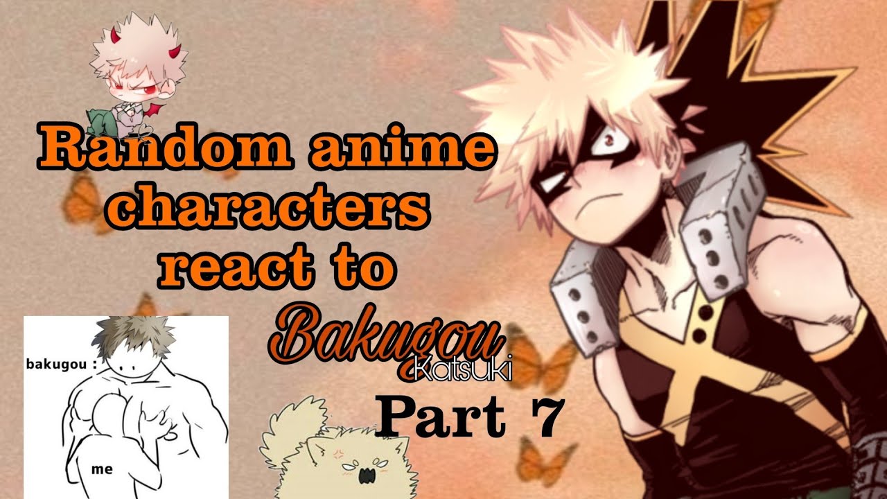 Random anime characters react to each other || Part 7 || Bakugou Katsuki ||Cooki