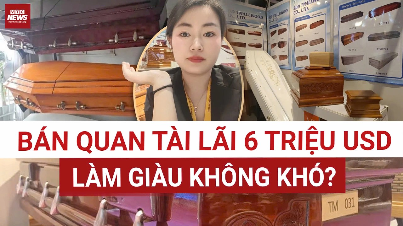 SỐC: 29 Tuổi Kiếm 6 Triệu USD/Năm Nhờ Bán Quan Tài – Bạn Có Dám Đánh Đổi? | VTC News