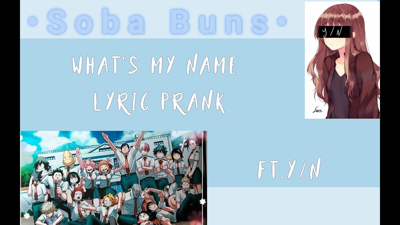 What's my name || Ft.Y/N || Lyric Prank || BNHA/MHA || •Soba Buns•