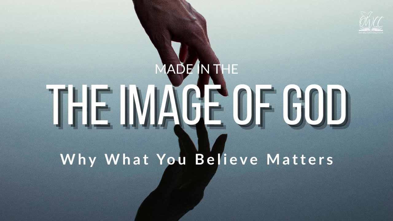 Made in the Image of God | It Matters What You Believe