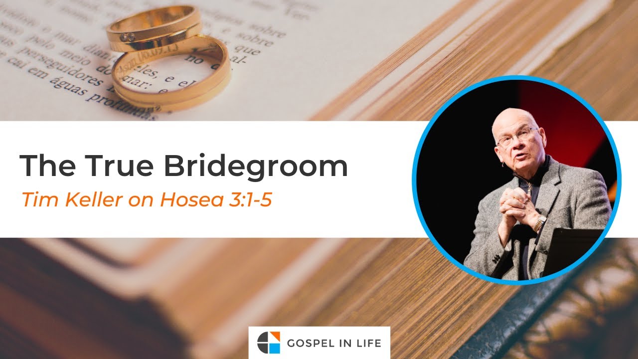 The True Bridegroom &ndash; Timothy Keller [Sermon]
