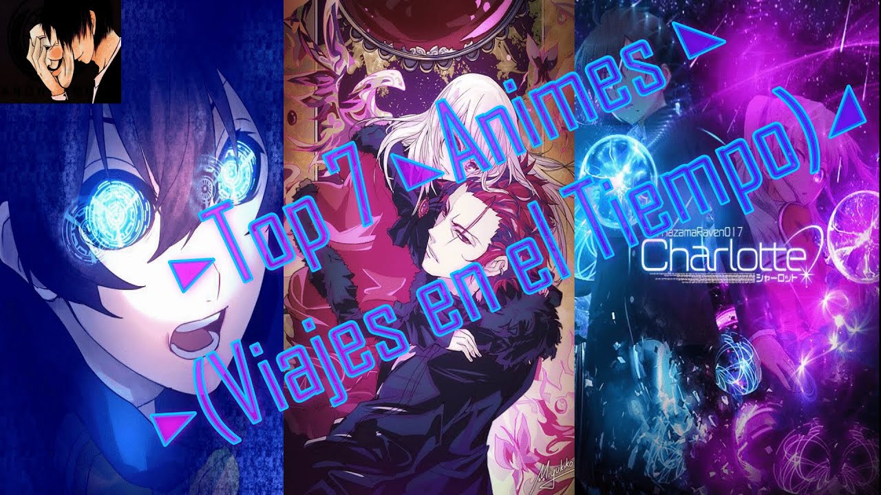 ►Top 7 ◣Animes ◣Viajes en el Tiempo◢ (Genero-Dramatico)◢