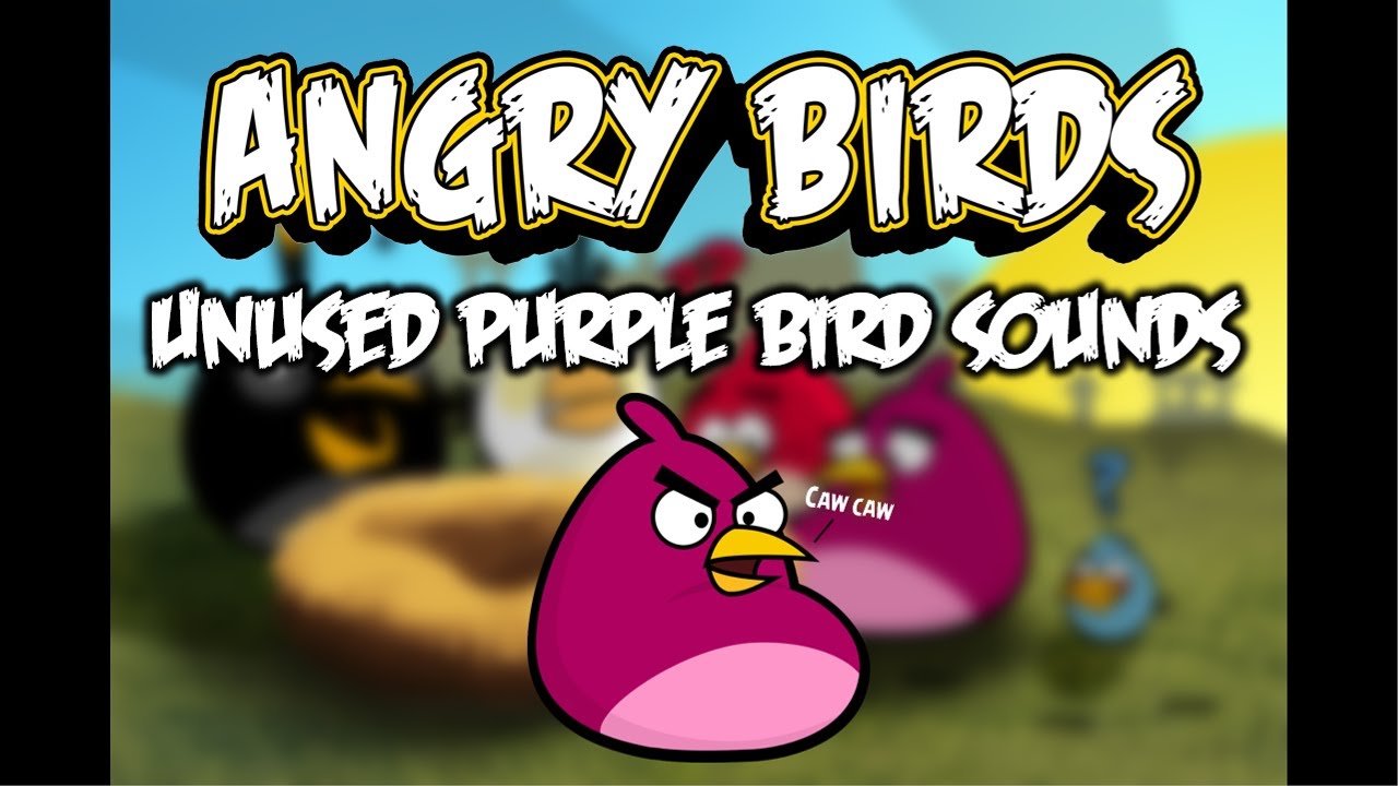 Angry Birds Classic- All unused purple bird sounds