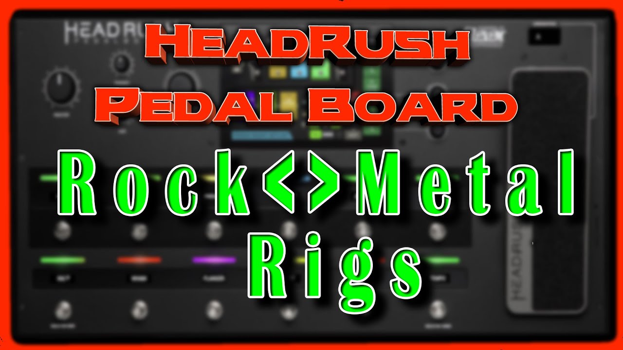 Headrush Pedal Board...         Rock / Metal Rigs