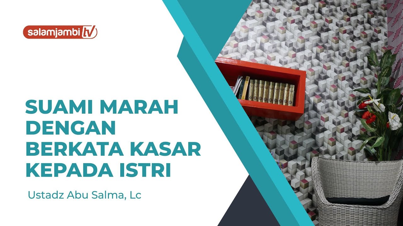 Suami marah dengan berkata kasar kepada Istri - Ustadz Abu Salma, Lc