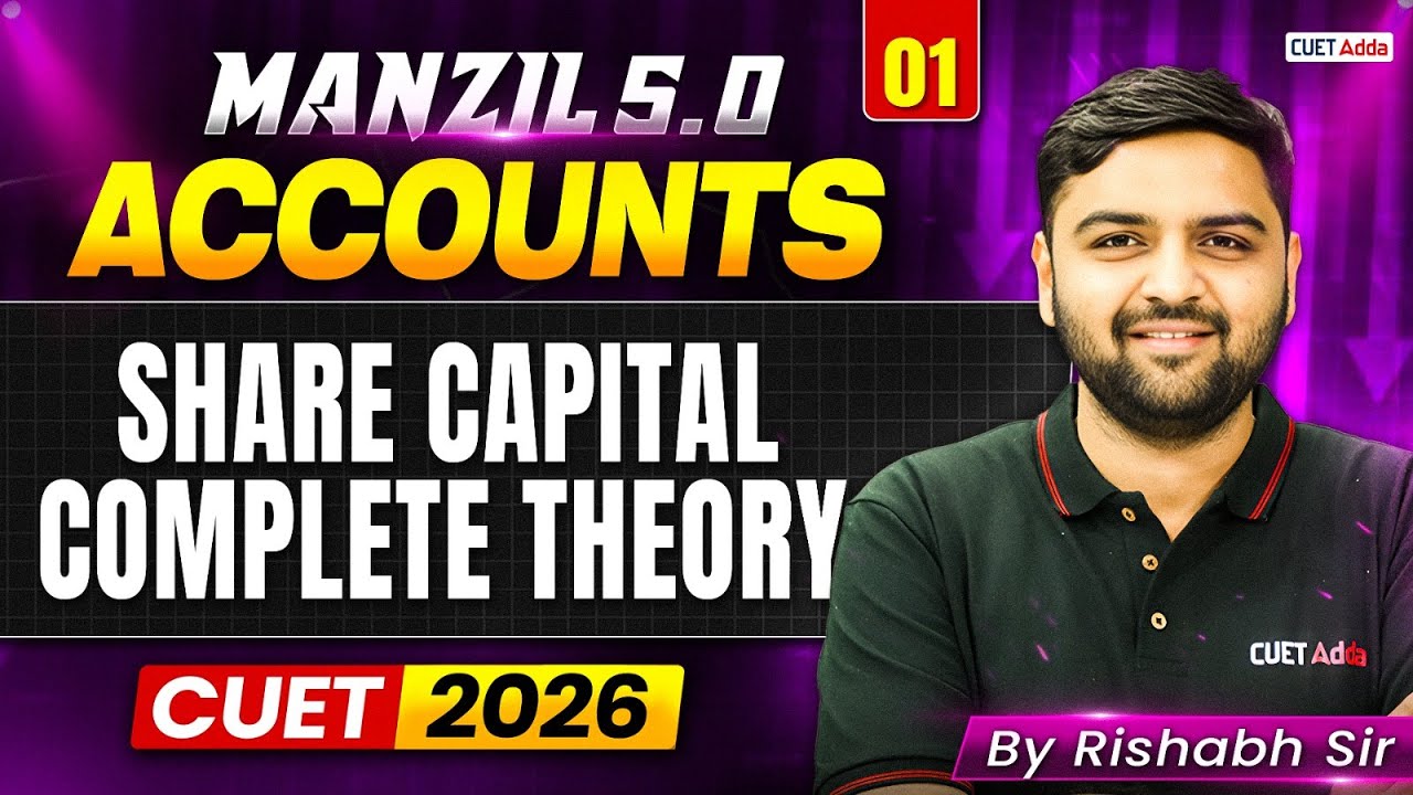 CUET 2026 Accountancy | Share Capital - Complete Theory in One Shot | Manzil 5.0