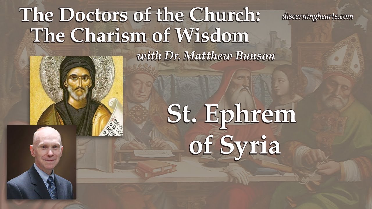 St. Ephrem of Syria – The Doctors of the Church with Dr. Matthew Bunson
