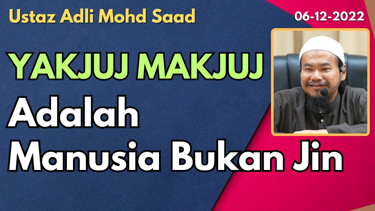 Ust Adli: Yakjuj Makjuj Adalah Manusia Bukan Jin