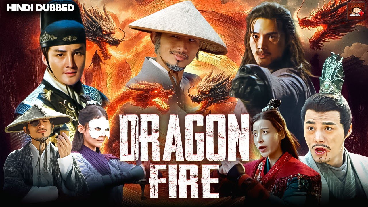 DRAGON FIRE Full Hindi Dubbed Movie | Chinese Hindi Dubbed Movies 2025 | Chinese Action Drama