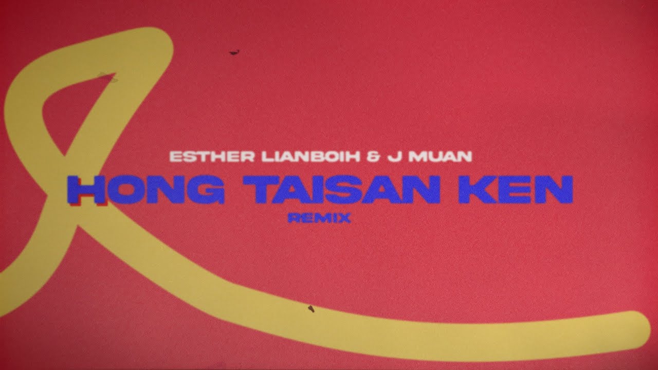 Esther LianBoih - Hong Taisan Ken [Remix] (Official Lyric Video)