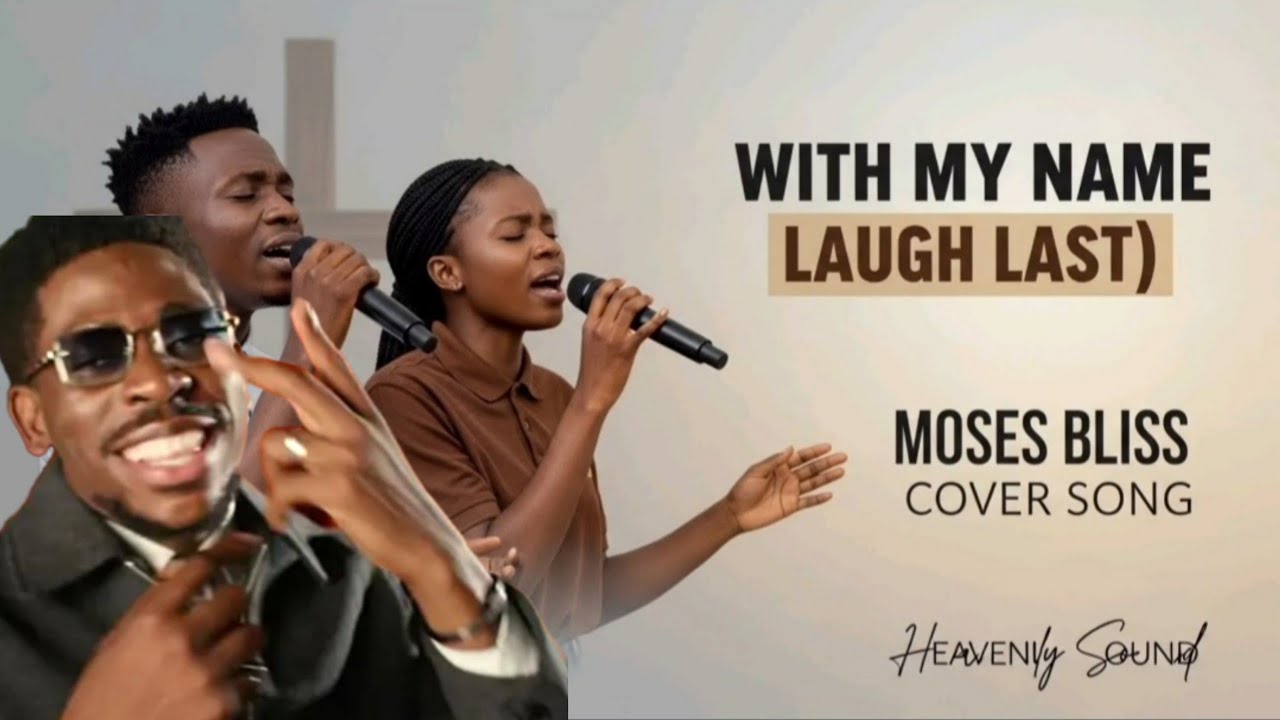 Moses Bliss – With My Name (Laugh Last) | Powerful Cover by Heavenly Sound