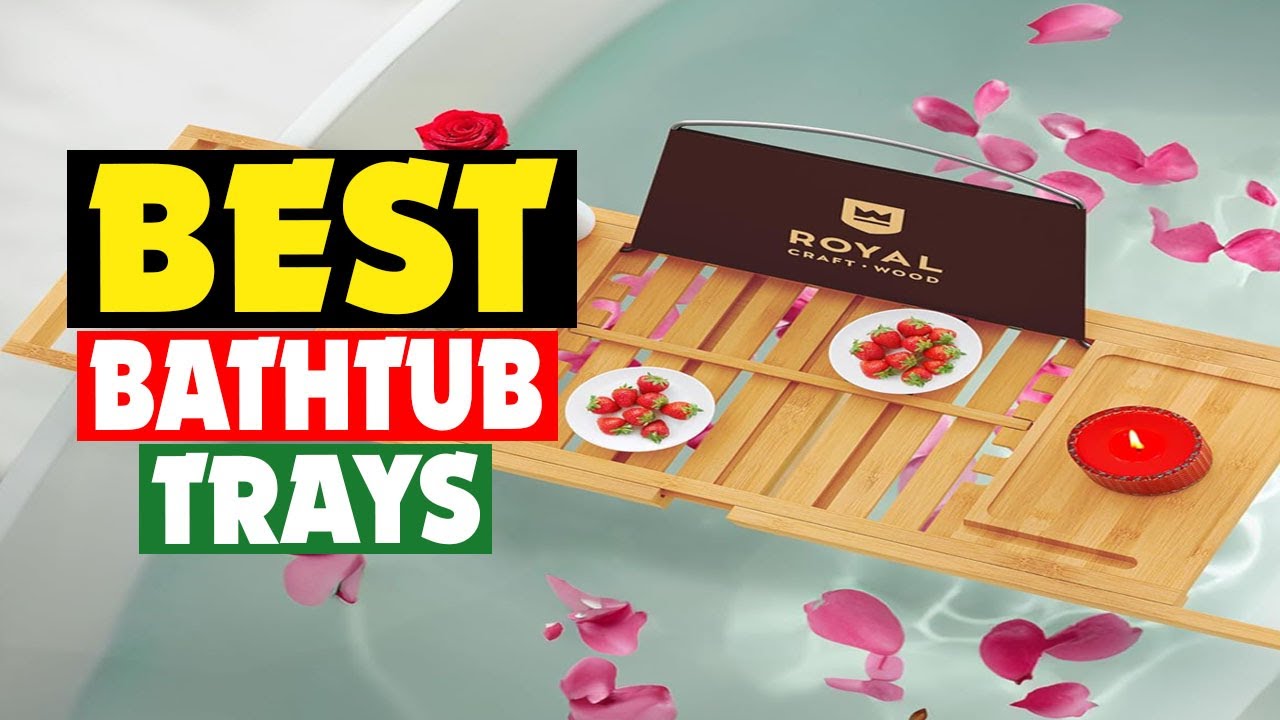 Top 10 Best Bathtub Trays in 2025