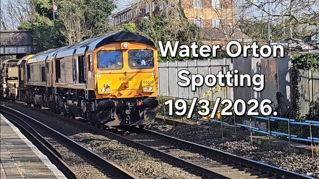 Water Orton Spotting 19/3/2026.