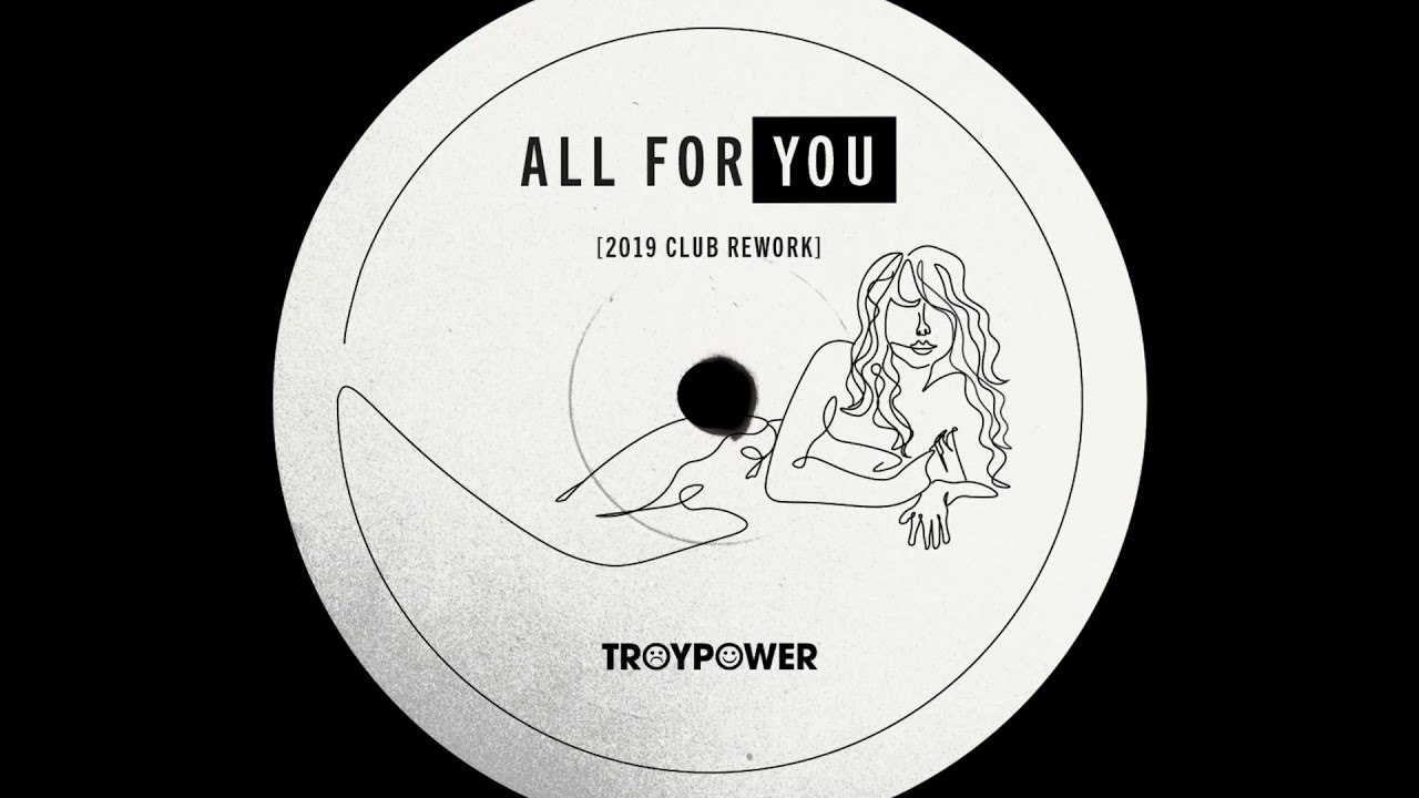 Troy Power - All For You (2019 Club Rework)