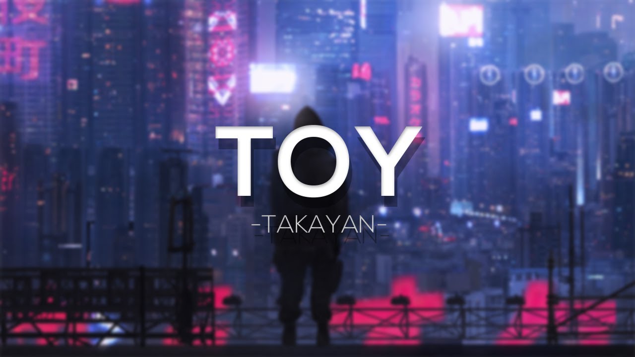 Toy-Takayan(Lyrics video)