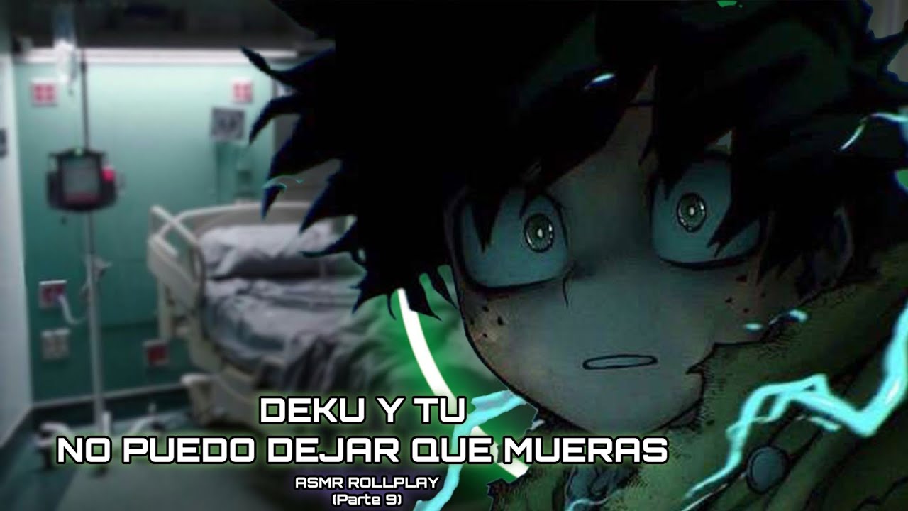 Deku Y Tu - No Puedo Dejar Que Mueras / ASMR ROLLPLAY  Parte 9