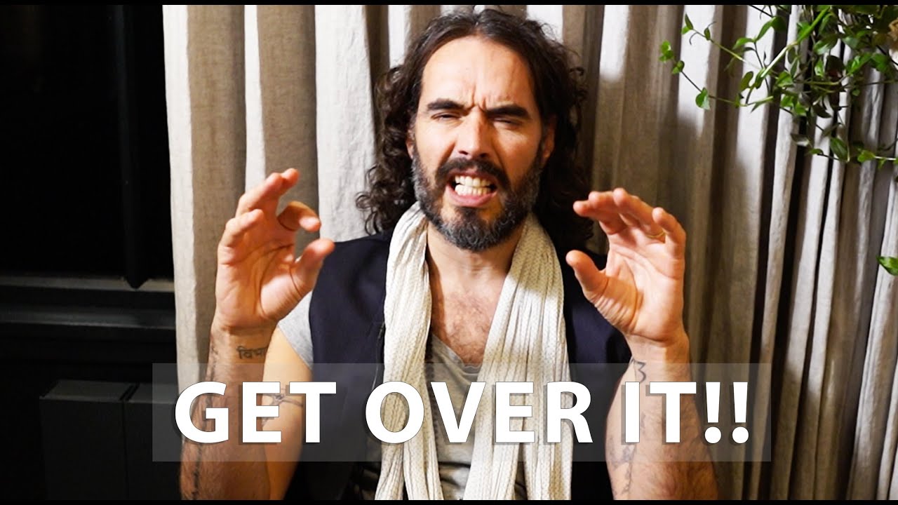GET OVER IT!