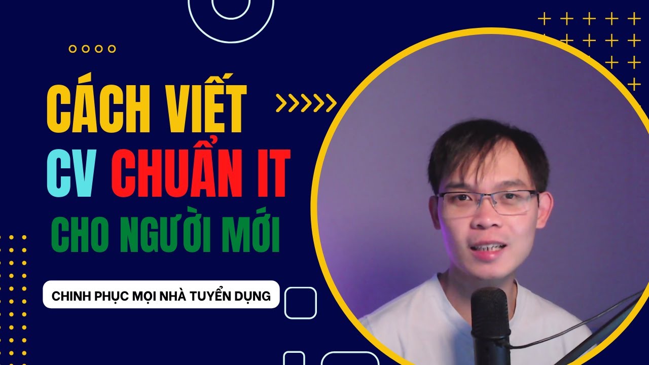 Hướng dẫn viết CV chuẩn IT dành cho người mới