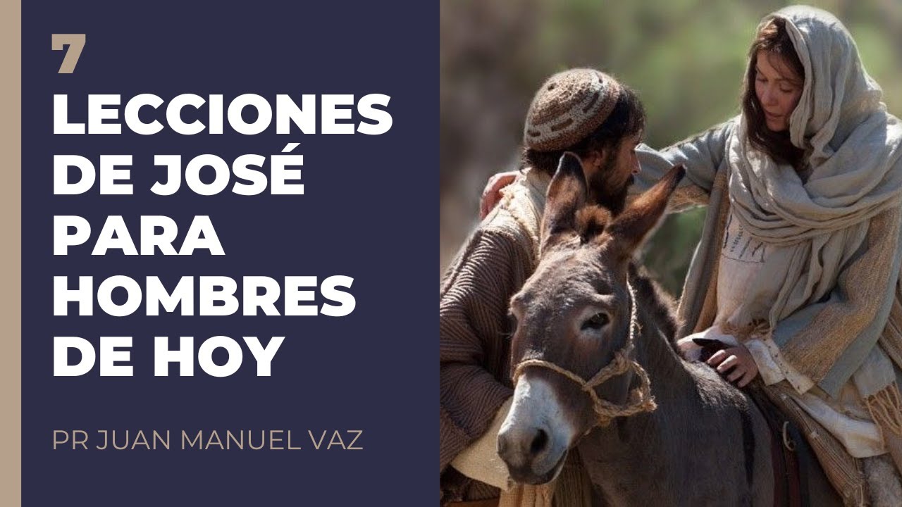 7 Lecciones de José Para Hombres de Hoy - Juan Manuel Vaz
