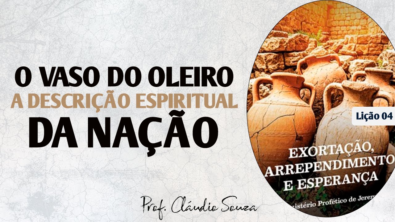 Lição 04: O Vaso do Oleiro: A Descrição Espiritual da Nação | EBD JOVENS