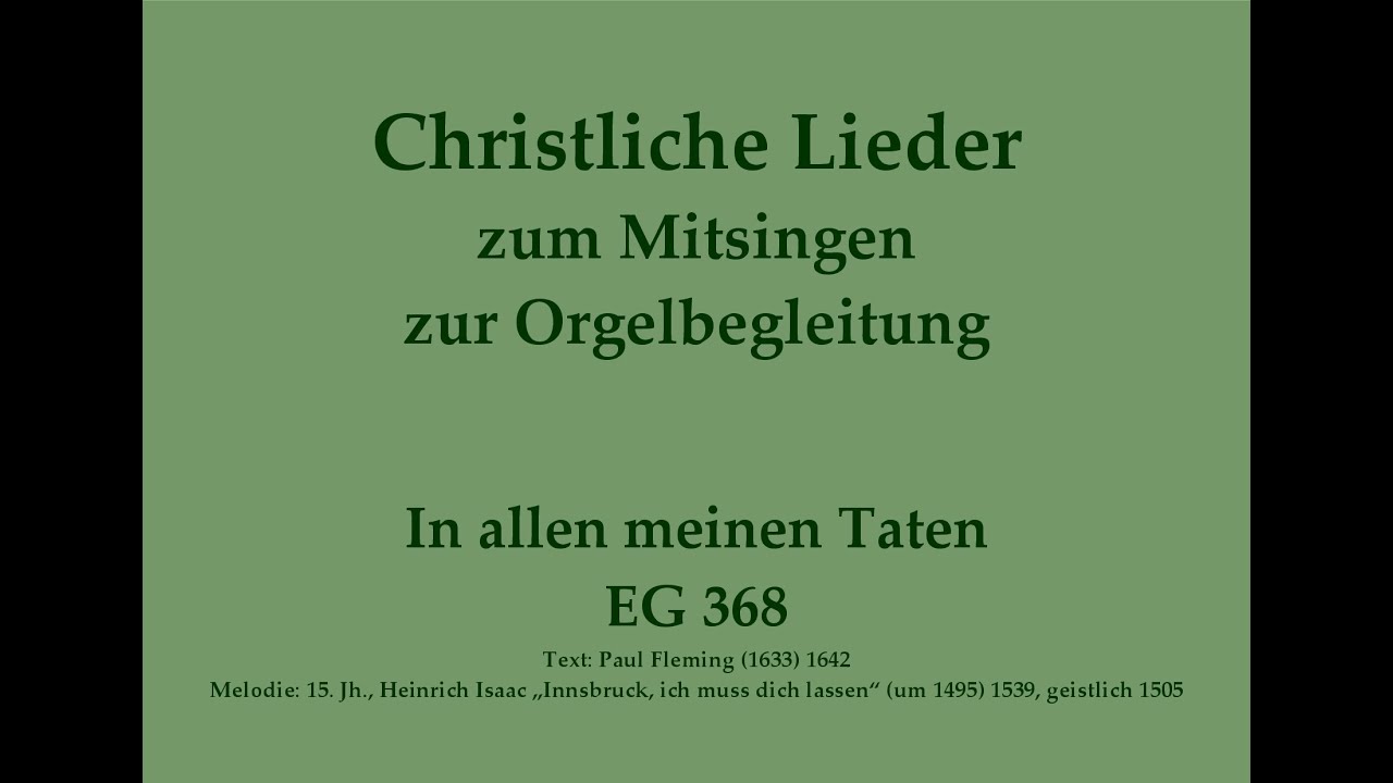 In allen meinen Taten EG 368 Christliches Lied zum Mitsingen mit Orgelbegleitung