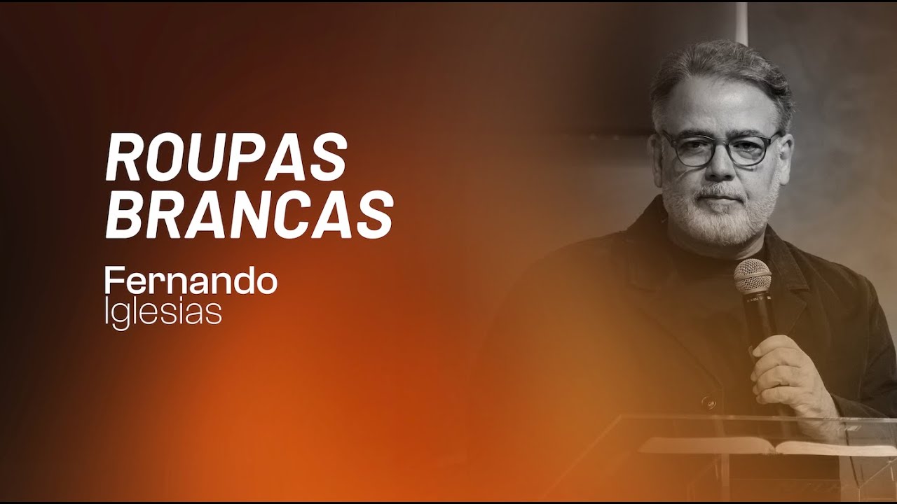 Roupas Brancas | Pr. Fernando Iglesias