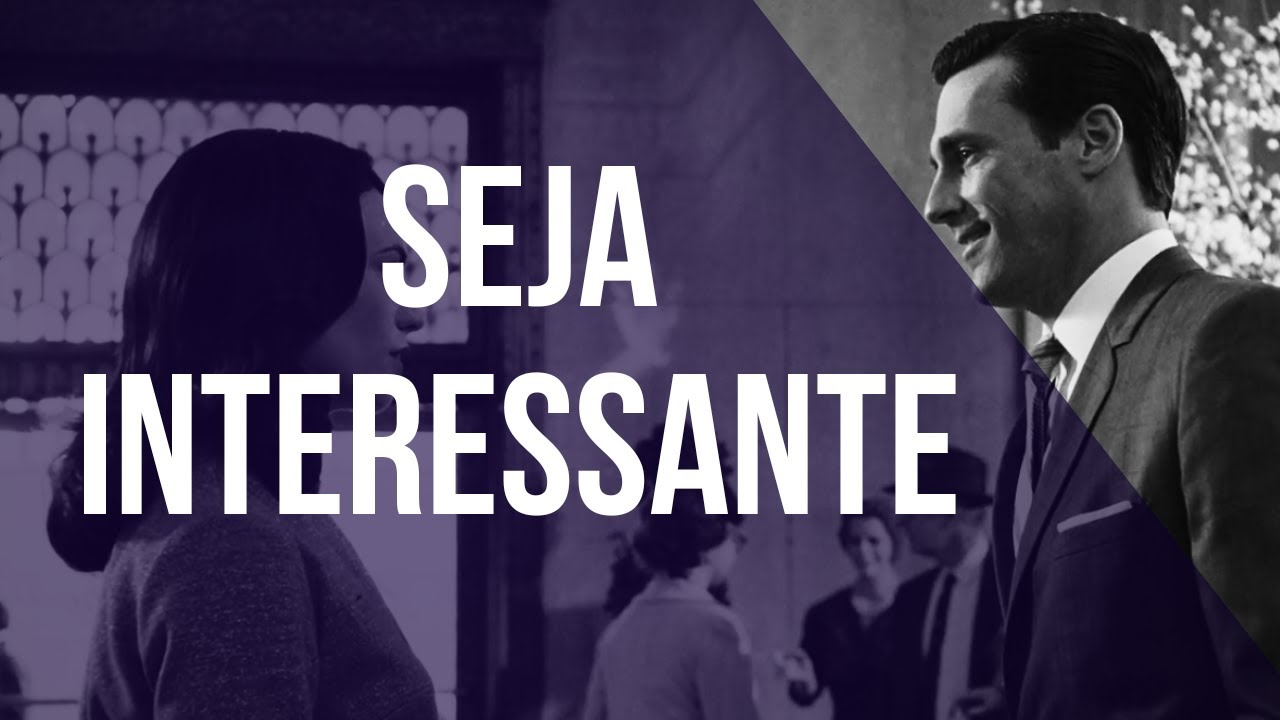 Como Seduzir Uma Mulher DESPERTANDO DESEJO [Seja Interessante] · Postura de Homem #006