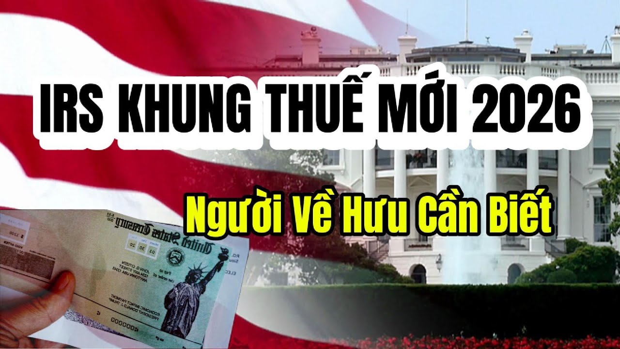 IRS Khung Thuế Mới 2026! Lợi Ích LỚN Từ Việc Khai Thuế Cô Chú Đã Biết Hay Chưa?
