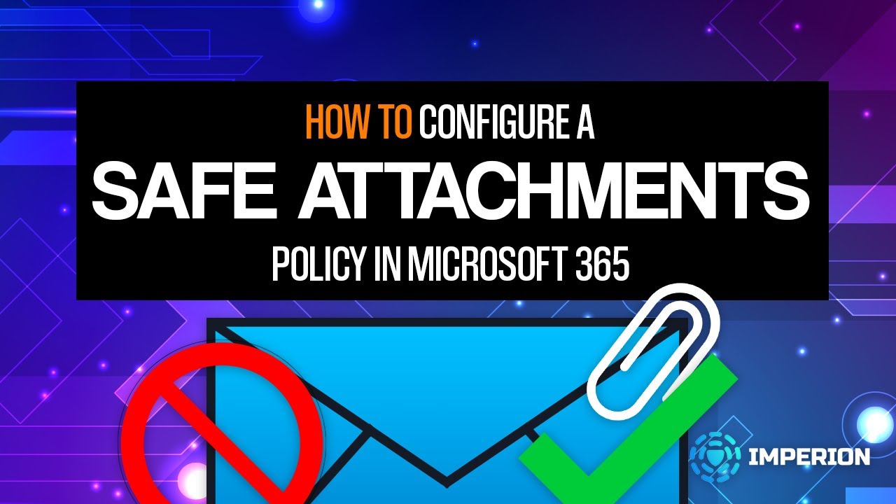 How to Configure a Safe Attachments Policy in Microsoft 365