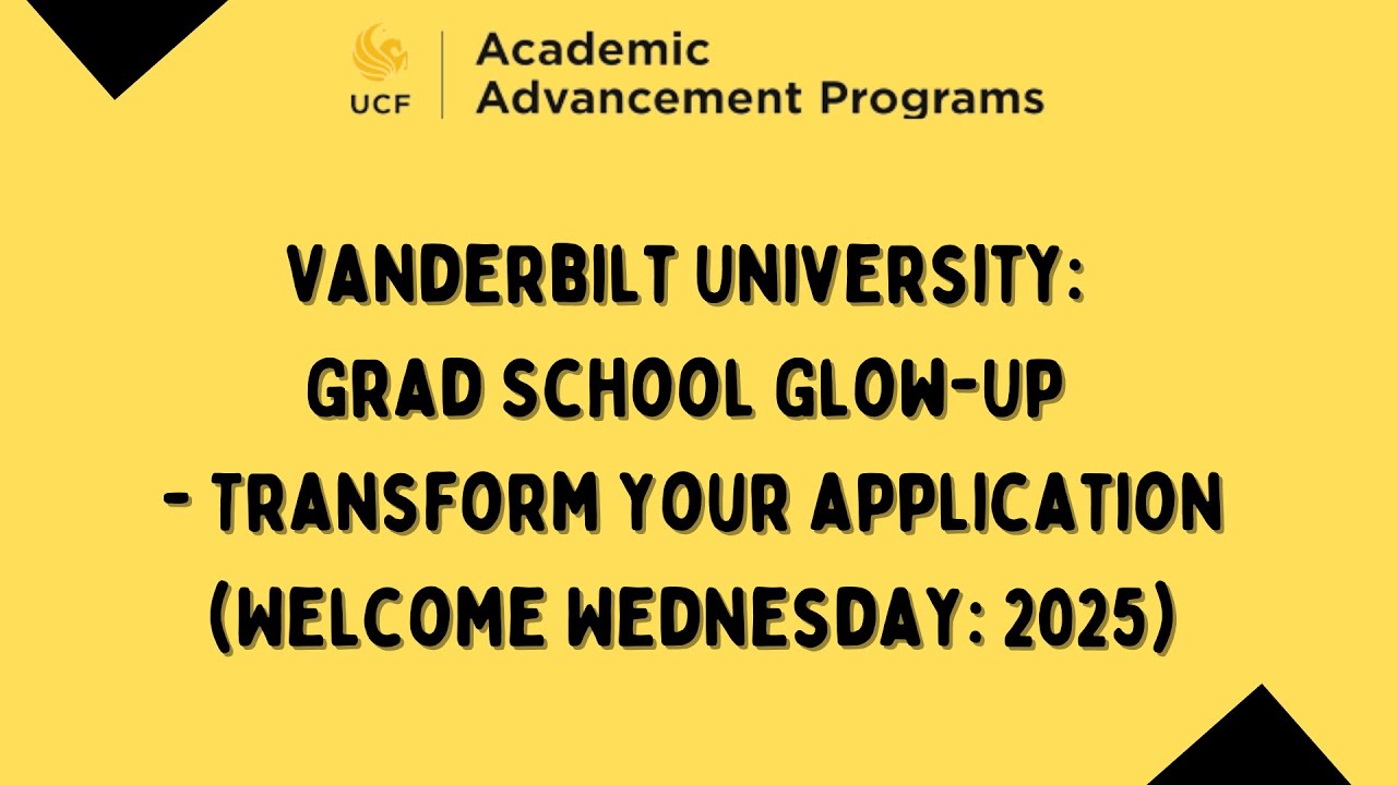 Vanderbilt University: Grad School Glow Up-Transform your Application (WW 10/8/2025)