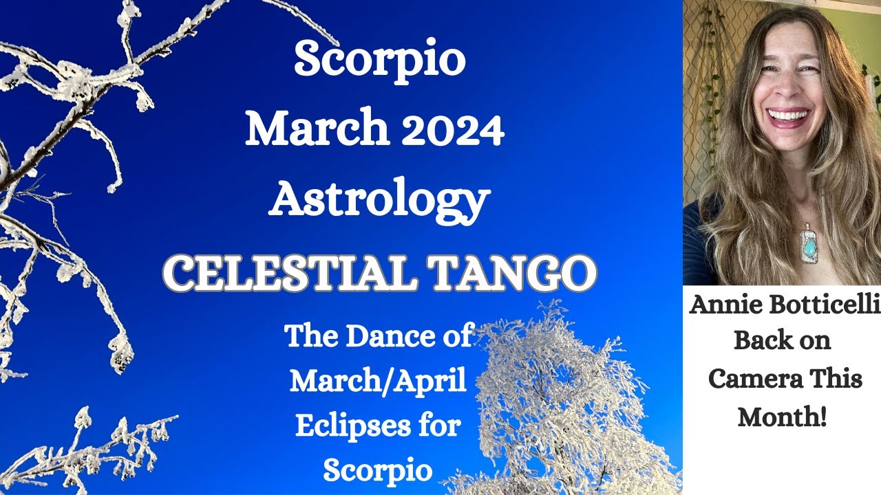 Scorpio March 2024 CELESTIAL TANGO (The Dance of Eclipse Season for Scorpio) Astrology Horoscope